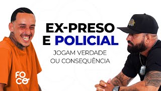 ExPreso e Policial Jogam Verdade ou Consequência [upl. by Ahseiyn]