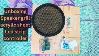 Unboxing speaker grillled strip controlleracrylic sheet from electronicspicescom [upl. by Ade900]