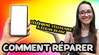 TÉLÉPHONE CELLULAIRE AVEC ÉCRAN BLANC  COMMENT LE RÉPARER [upl. by Issi]