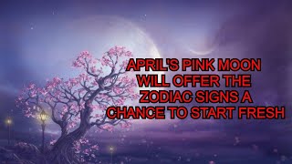 What Does the Pink Moon Mean For Zodiac Signs What Is the Spiritual Meaning of the Pink Moon [upl. by Tri]