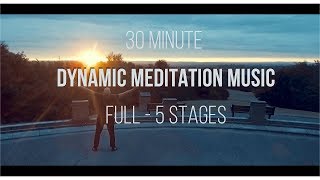 Osho Dynamic Meditation Music 30 Minute Version 5 Stages HD [upl. by Dionysus]