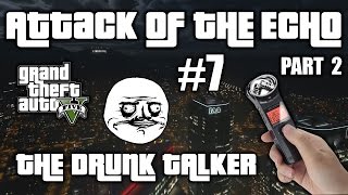 Trolling Randoms With Their Own Voice  Drunk Talks To Himself Pt 2  Attack Of The Echo 7 [upl. by Arlina684]