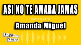 Amanda Miguel  Asi No Te Amara Jamas Versión Karaoke [upl. by Ross799]