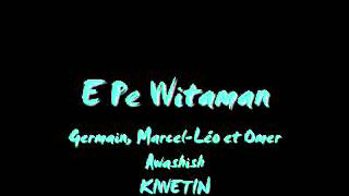 E Pe Witaman  KIWETIN [upl. by Belva743]