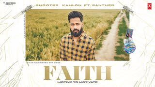 FAITH OFFICIAL VIDEO  SHOOTER KAHLON  PANTHER  Latest Punjabi Songs 2024 [upl. by Hickie88]