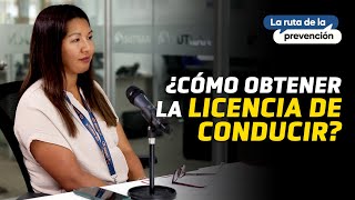 LaRutaDeLaPrevención ¿Cómo obtener la licencia de conducir [upl. by Colpin]