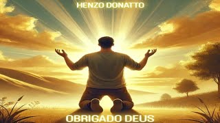 OBRIGADO DEUS  Henzo Donatto prod marcosmmendes [upl. by Neetsyrk193]