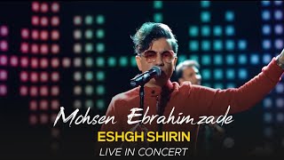 Mohsen Ebrahimzadeh  Eshgh Shirin I Live In Concert  محسن ابراهیم زاده  عشق شیرین [upl. by Colfin]