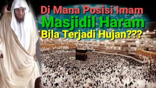 Semoga Yg Lihat Ini Bisa Hadir di Mekah Di Mana Posisi Imam Masjidil Haram Saat Terjadi Hujan [upl. by Eeluj569]