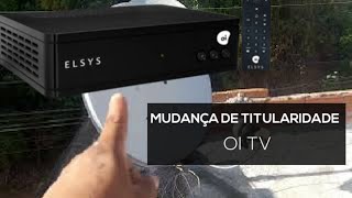 Como mudar titularidade OI TV LIVRE para titular PÓS [upl. by Aihsar757]