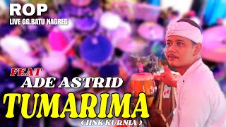 TUMARIMA MAH TUMARIMA ❗❗ ❗ ROP FT ADE ASTRID  TUMARIMA  IINK KURNIA [upl. by Margot]