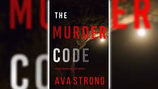 The Murder Code Remi Laurent FBI Suspense Thriller 2 by Ava Strong 🎧📖 Mystery Audiobook [upl. by Akaenahs339]