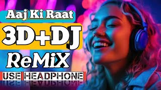 Aaj Ki Raat 3d Audio  New dj remix 2024  Stree 2  8D Audio Experience [upl. by Fishbein449]