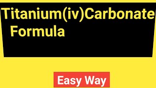 TitaniumivCarbonate FormulaFormula for TitaniumivCarbonate [upl. by Donadee]