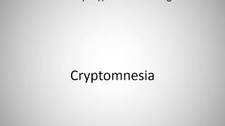 How to say Cryptomnesia in English [upl. by Val593]