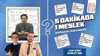 5 Dakikada 1 Meslek Matematik Öğretmenliği  Burkay IŞIK  Can KÖNİ [upl. by Matlick]