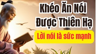 Khéo Ăn Nói Được Thiên Hạ  PHẦN 1  Lời nói Là Sức Mạnh [upl. by Kenyon]