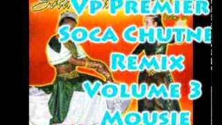 Vp Premier  Mousie  Soca Chutney Remix Volume 3 [upl. by Thomajan630]