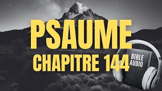 PSAUME 144  LA BIBLE AUDIO avec textes [upl. by Artapoelc405]