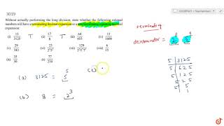 Without actually performing the long division state whether the following rational numbers will [upl. by Homer]