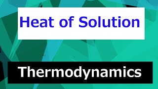 Heat of Solution Overview  Thermodynamics  Class 106 [upl. by Amliv]