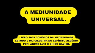 A MEDIUNIDADE UNIVERSAL [upl. by Audwin558]