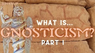 What Is Gnosticism Part I [upl. by Remde]