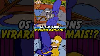 OS SIMPSONS VIRARAM ANIMAIS simpsons thesimpsons shorts homer bart [upl. by Erma810]