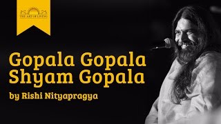 Gopala Gopala Shyam GopalaKrishna bhajan by Rishi Nitya Pragya [upl. by Trauts]