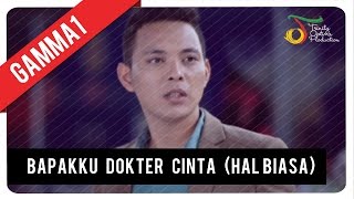 GAMMA1  Bapakku Dokter Cinta Hal Biasa  Official Music Video [upl. by Ress350]