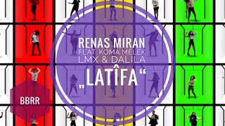 Renas Miran  Latifa Ft Melek LMXX amp Dalila [upl. by Linskey566]