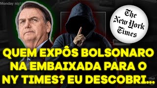 BOMBA Investiguei a razão do NY Times ter exposto BOLSONARO na embaixada Veja quem participou [upl. by Mollee]