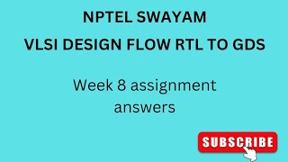 NPTEL SWAYAM  VLSI DESIGN FLOW RTL TO GDS  Week 8 Assignment answers vlsidesign nptel vlsi [upl. by Ulphi]