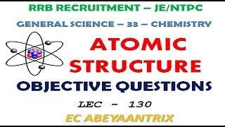 Lec 130  RRB JENTPC  GENERAL SCIENCE  CHEMISTRY  ATOMIC STRUCTURE  OBJECTIVE QUESTIONS [upl. by Oswald]