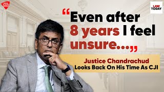 quotEven after 8 years I feel unsurequot Justice DY Chandrachud Looks Back On His Time As CJI LawToday [upl. by Erhard919]