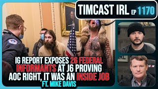 FBI Has TWENTY SIX Informants At J6 IG Report Exposes AOC WAS RIGHT wMike Davis  Timcast IRL [upl. by Malcolm879]