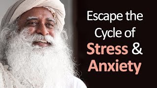 How to Escape the Cycle of Stress Anxiety and Misery  Sadhgurus Talks  Spiritual Life [upl. by Naamann]