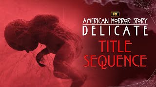 American Horror Story Delicate  Title Sequence  Season 12  FX [upl. by Suilenroc]