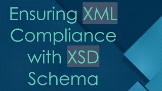 Ensuring XML Compliance with XSD Schema [upl. by Raseda]