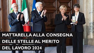 Mattarella alla cerimonia di consegna delle Stelle al Merito del Lavoro per l’anno 2024 [upl. by Stace]