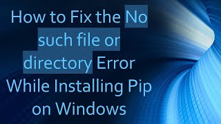 How to Fix the No such file or directory Error While Installing Pip on Windows [upl. by Refinaj]