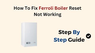 How To Fix Ferroli Boiler Reset Not Working [upl. by Aliekahs]