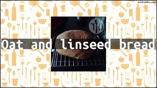 Recipe Oat and linseed bread [upl. by Swope]