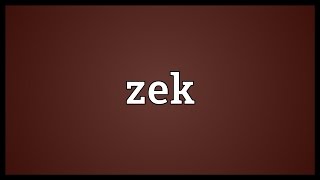 Zek Meaning [upl. by Coltson]