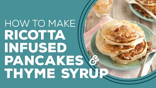 Blast from the Past Ricotta Pancakes and Thyme Syrup Recipe  Lemon Ricotta Pancakes [upl. by Paik]