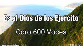 Es el Dios de los Ejercito  CORO 600 VOCES [upl. by Adnilram]