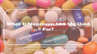 What Is Naproxen 500 Mg Used For [upl. by Enait]