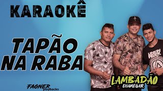 KARAOKÊ  TAPÃO NA RABA  LAMBADÃO CHAMEGAR [upl. by Egap]