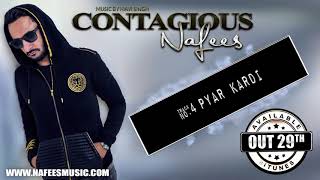 Nafees  Pyar Kardi  Track 4  CONTAGIOUS  Official Latest Hit Song [upl. by Estey]