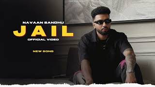 Jail  Navaan Sandhu New Song Official Video  New Punjabi Songs [upl. by Auqkinahs256]